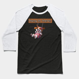 Hang in there! Baseball T-Shirt